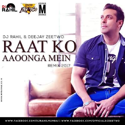 Raat Ko Aaoonga Mein (DHLJ) – DJ Rahil & Deejay Zeetwo 2017 Remix